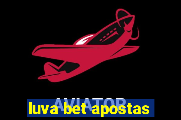 luva bet apostas